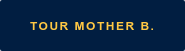 Tour Mother B.